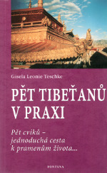 Pět Tibeťanů v praxi - Gisela L. Teschke - Kliknutím na obrázek zavřete